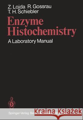 Enzyme Histochemistry: A Laboratory Manual Lojda, Z. 9783540092698 Not Avail