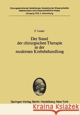 Der Stand Der Chirurgischen Therapie in Der Modernen Krebsbehandlung: (Vorgelegt in Der Sitzung Vom 24. Juni 1978) Linder, F. 9783540092742 Not Avail