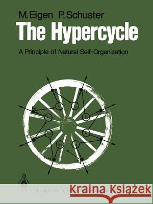 The Hypercycle: A Principle of Natural Self-Organization Eigen, M. 9783540092933