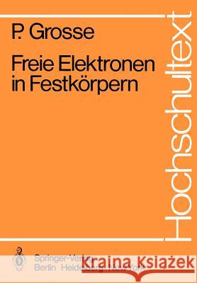 Freie Elektronen in Festkörpern P. Grosse 9783540092957 Springer