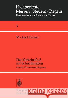 Der Verkehrsfluß Auf Schnellstraßen: Modelle, Überwachung, Regelung Cremer, M. 9783540093190 Springer