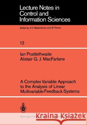 A Complex Variable Approach to the Analysis of Linear Multivariable Feedback Systems I. Postlethwaite A. G. J. MacFarlane 9783540093404 Springer