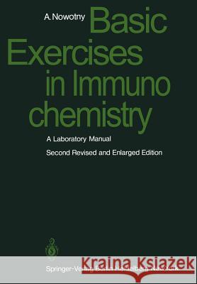 Basic Exercises in Immunochemistry: A Laboratory Manual Nowotny, A. 9783540094531 Not Avail