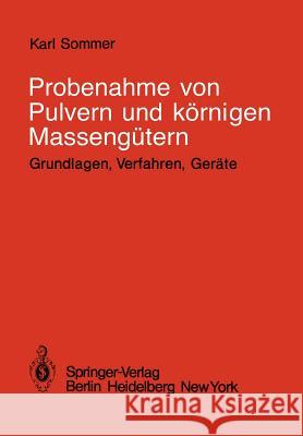 Probenahme Von Pulvern Und Körnigen Massengütern: Grundlagen, Verfahren, Geräte Sommer, K. 9783540094661 Springer