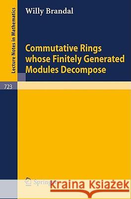 Commutative Rings Whose Finitely Generated Modules Decompose Brandal, W. 9783540095071 Springer