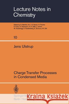 Charge Transfer Processes in Condensed Media J. Ulstrup 9783540095200 Springer