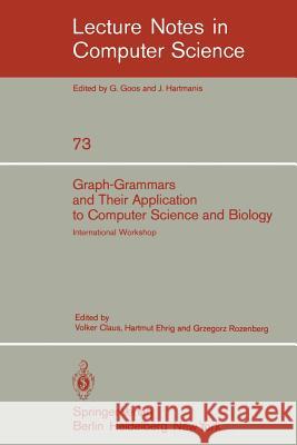 Graph-Grammars and Their Application to Computer Science and Biology: International Workshop, Bad Honnef, October 30 - November 3, 1978 Claus, V. 9783540095255 Springer