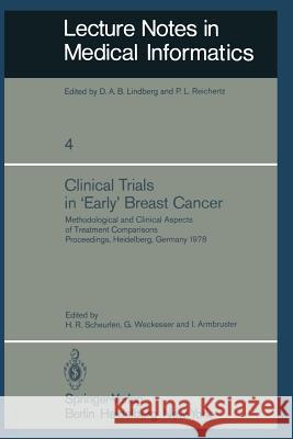 Clinical Trials in 'Early' Breast Cancer: Methodological and Clinical Aspects of Treatment Comparisons Proceedings of a Symposium, Heidelberg, Germany Scheurlen, H. R. 9783540095309 Springer