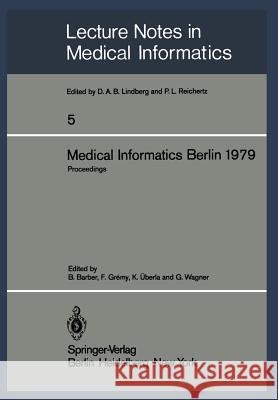 Medical Informatics Berlin 1979: International Conference on Medical Computing Berlin, September 17-20, 1979 Proceedings Barber, B. 9783540095491 Springer