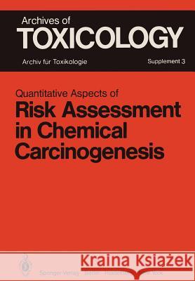Quantitative Aspects of Risk Assessment in Chemical Carcinogenesis: Symposium Held in Rome/Italy, April 3-6, 1979 Clemmesen, J. 9783540095842 Springer-Verlag