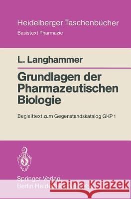 Grundlagen Der Pharmazeutischen Biologie: Begleittext Zum Gegenstandskatalog Gkp 1 Langhammer, Liselotte 9783540096009 Springer