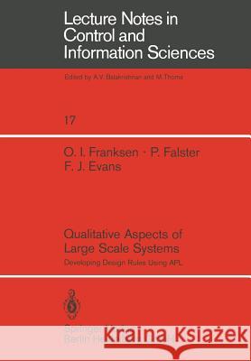 Qualitative Aspects of Large Scale Systems: Developing Design Rules Using APL O. I. Franksen, P. Falster, F. J. Evans 9783540096092 Springer-Verlag Berlin and Heidelberg GmbH & 