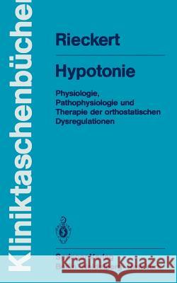 Hypotonie: Physiologie, Pathophysiologie Und Therapie Der Orthostatischen Dysregulationen Rieckert, Hans 9783540096269 Springer