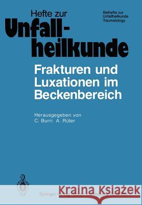 Frakturen Und Luxationen Im Beckenbereich: 12. Reisensburger Workshop Zu Ehren Von A. N. Witt 15.-17. Februar 1979 Burri, C. 9783540096474 Springer