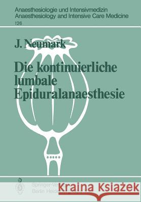 Die Kontinuierliche Lumbale Epiduralanaesthesie Neumark, J. 9783540096573 Not Avail