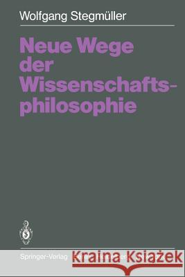 Neue Wege Der Wissenschaftsphilosophie Stegmüller, Wolfgang 9783540096689 Not Avail