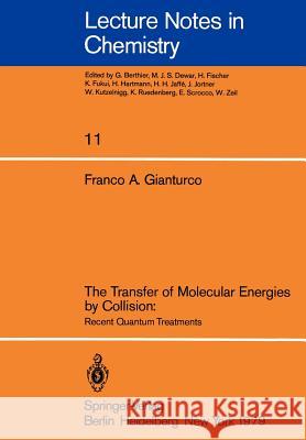 The Transfer of Molecular Energies by Collision: Recent Quantum Treatments F. A. Gianturco 9783540097013 Springer-Verlag Berlin and Heidelberg GmbH & 