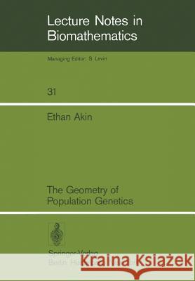 The Geometry of Population Genetics Ethan Akin 9783540097112 Springer