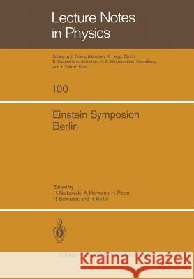 Einstein Symposion Berlin: Aus Anlaß Der 100. Wiederkehr Seines Geburtstages 25. Bis 30. März 1979 Nelkowski, H. 9783540097181 Springer