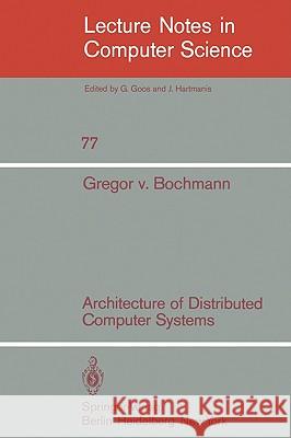 Architecture of Distributed Computer Systems S. Bochman G. Bochmann P. V. Klein 9783540097235 Springer