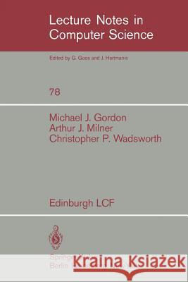 Edinburgh Lcf: A Mechanized Logic of Computation Gordon, M. 9783540097242 Springer