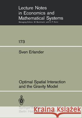 Optimal Spatial Interaction and the Gravity Model Sven Svenaeus 9783540097297 Springer-Verlag Berlin and Heidelberg GmbH & 