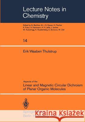 Aspects of the Linear and Magnetic Circular Dichroism of Planar Organic Molecules E.W. Thulstrup 9783540097549 Springer-Verlag Berlin and Heidelberg GmbH & 