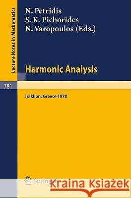 Harmonic Analysis 1978: Proceedings of a Conference Held at the University of Crete, Iraklion, Greece, July 1978 Petridis, N. 9783540097563 Springer