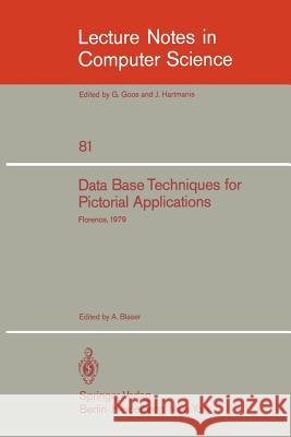 Data Base Techniques for Pictorial Application: Florence, June 20-22, 1979 Blaser, A. 9783540097631