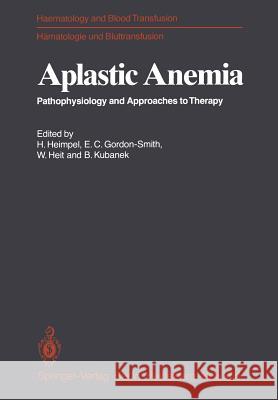 Aplastic Anemia: Pathophysiology and Approaches to Therapy Heimpel, Hermann 9783540097723 Springer