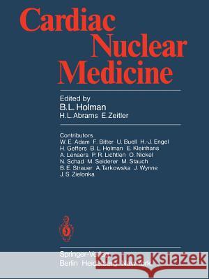 Cardiac Nuclear Medicine B. L. Holman H. L. Abrams E. Zeitler 9783540098034 Springer