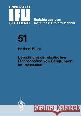 Berechnung Der Elastischen Eigenschaften Von Baugruppen Im Pressenbau Blum, H. 9783540098041 Not Avail