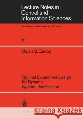 Optimal Experiment Design for Dynamic System Identification M.B. Zarrop 9783540098416 Springer-Verlag Berlin and Heidelberg GmbH & 