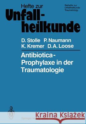 Antibiotica-Prophylaxe in Der Traumatologie Stolle, Dieter 9783540098515 Springer