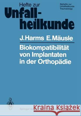 Biokompatibilität Von Implantaten in Der Orthopädie Harms, J. 9783540098522 Springer