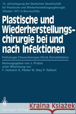 Plastische Und Wiederherstellungschirurgie Bei Und Nach Infektionen: Pathologie Chemotherapie Klinik Rehabilitation Probst, J. 9783540098546 Not Avail