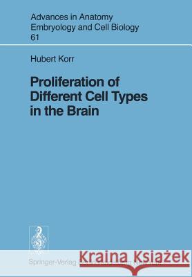 Proliferation of Different Cell Types in the Brain H. Korr 9783540098997 Springer
