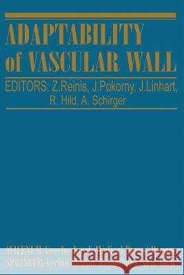 Adaptability of Vascular Wall: Proceedings of the Xith International Congress of Angiology-Prague 1978 Reini &Aks, Z. 9783540099079 Springer