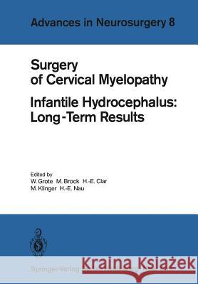 Surgery of Cervical Myelopathy: Infantile Hydrocephalus: Long-Term Results Grote, W. 9783540099499 Not Avail