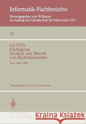 GI-NTG Fachtagung Struktur und Betrieb von Rechensystemen: Kiel, 19.–21. März 1980 G. Zimmermann 9783540099529 Springer-Verlag Berlin and Heidelberg GmbH & 