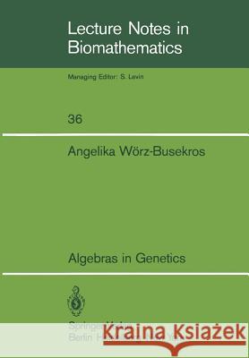 Algebras in Genetics Angelika Worz-Busekros 9783540099789 Springer-Verlag Berlin and Heidelberg GmbH & 