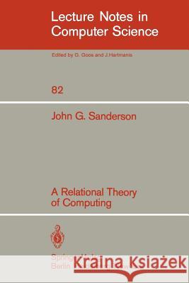 A Relational Theory of Computing John G. Sanderson 9783540099871 Springer
