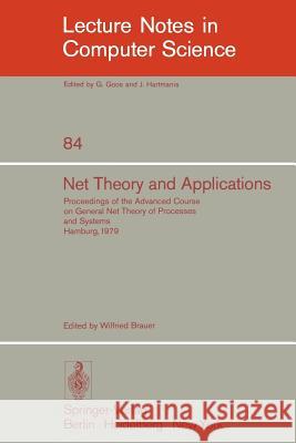 Net Theory and Applications: Proceedings of the Advanced Course on General Net Theory of Processes and Systems, Hamburg, October 8-19, 1979 W. Brauer 9783540100010 Springer-Verlag Berlin and Heidelberg GmbH & 