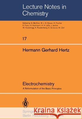 Electrochemistry: A Reformulation of the Basic Principles Hertz, H. G. 9783540100089 Springer