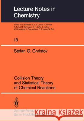 Collision Theory and Statistical Theory of Chemical Reactions S. G. Christov 9783540100126 Springer-Verlag Berlin and Heidelberg GmbH & 