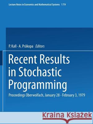 Recent Results in Stochastic Programming: Proceedings, Oberwolfach, January 28 – February 3, 1979 P. Kall, Peter Kall 9783540100133 Springer-Verlag Berlin and Heidelberg GmbH & 