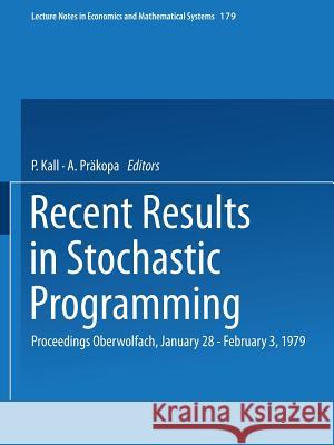 Recent Results in Stochastic Programming: Proceedings, Oberwolfach, January 28 – February 3, 1979 P. Kall, Peter Kall 9783540100133