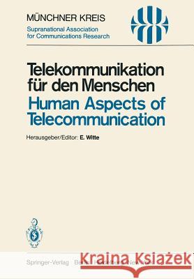 Telekommunikation für den Menschen / Human Aspects of Telecommunication: Individuelle und gesellschaftliche Wirkungen / Individual and Social Consequences Eberhard Witte, Eberhard Witte, Peter Welchowski 9783540100362 Springer-Verlag Berlin and Heidelberg GmbH & 