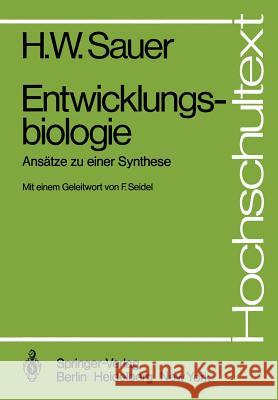 Entwicklungsbiologie: Ansätze zu einer Synthese Helmut W. Sauer, Friedrich Seidel 9783540100577