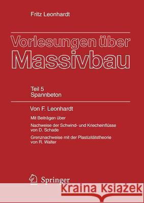 Vorlesungen Über Massivbau: Fünfter Teil: Spannbeton Leonhardt, Fritz 9783540100706 Springer